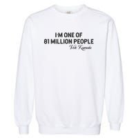 Fired By 81 Million People Kamala Harris Walz 2024 Garment-Dyed Sweatshirt