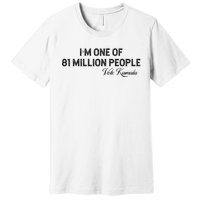 Fired By 81 Million People Kamala Harris Walz 2024 Premium T-Shirt