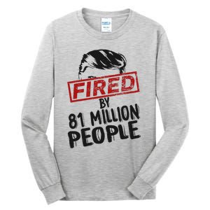 Fired By 81 Million People Fired By 81 Million People Tall Long Sleeve T-Shirt