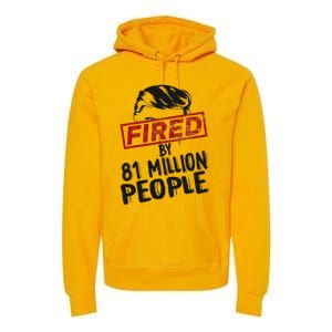 Fired By 81 Million People Fired By 81 Million People Premium Hoodie