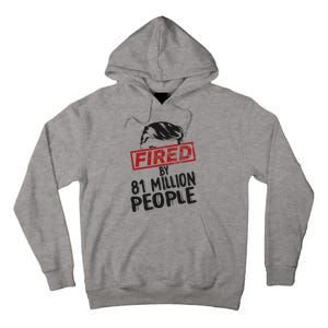 Fired By 81 Million People Fired By 81 Million People Tall Hoodie