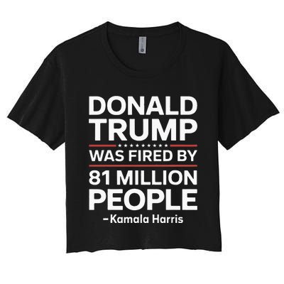 Fired By 81 Million People Kamala Harris Trump Debate Women's Crop Top Tee