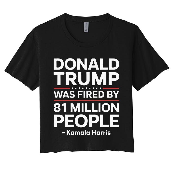 Fired By 81 Million People Kamala Harris Trump Debate Women's Crop Top Tee