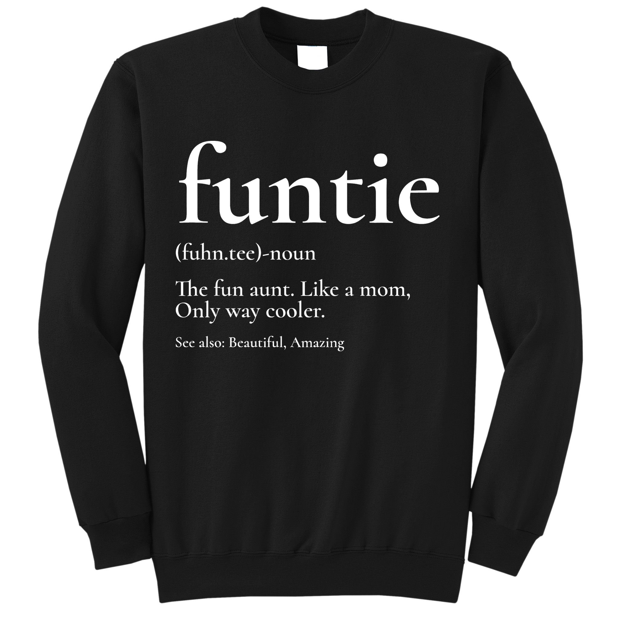 Funtie Best Aunt Ever Cool Aunt Favorite Aunt Sweatshirt