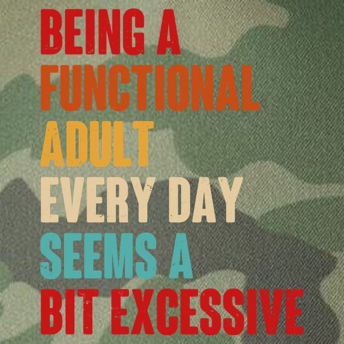 Funny Being A Functional Adult Every Day Seems A Bit Excessive Legacy Tie Dye Trucker Hat