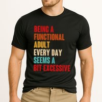 Funny Being A Functional Adult Every Day Seems A Bit Excessive Performance Shirt