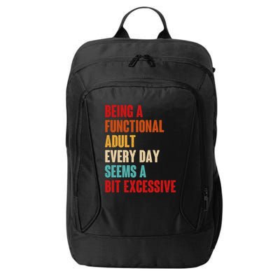 Funny Being A Functional Adult Every Day Seems A Bit Excessive City Backpack