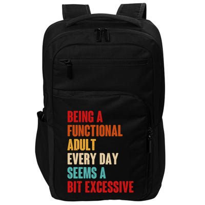 Funny Being A Functional Adult Every Day Seems A Bit Excessive Impact Tech Backpack