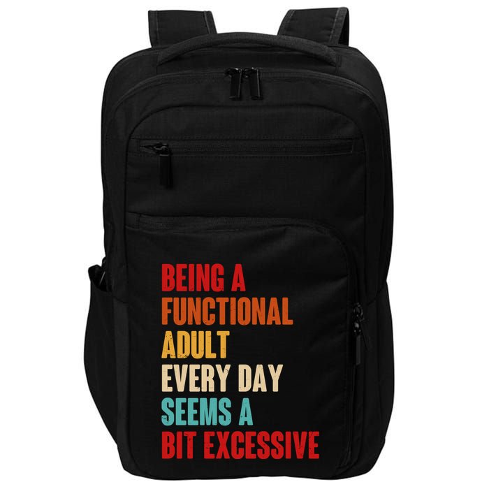 Funny Being A Functional Adult Every Day Seems A Bit Excessive Impact Tech Backpack