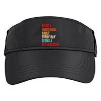 Funny Being A Functional Adult Every Day Seems A Bit Excessive Adult Drive Performance Visor