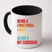 Funny Being A Functional Adult Every Day Seems A Bit Excessive Mug