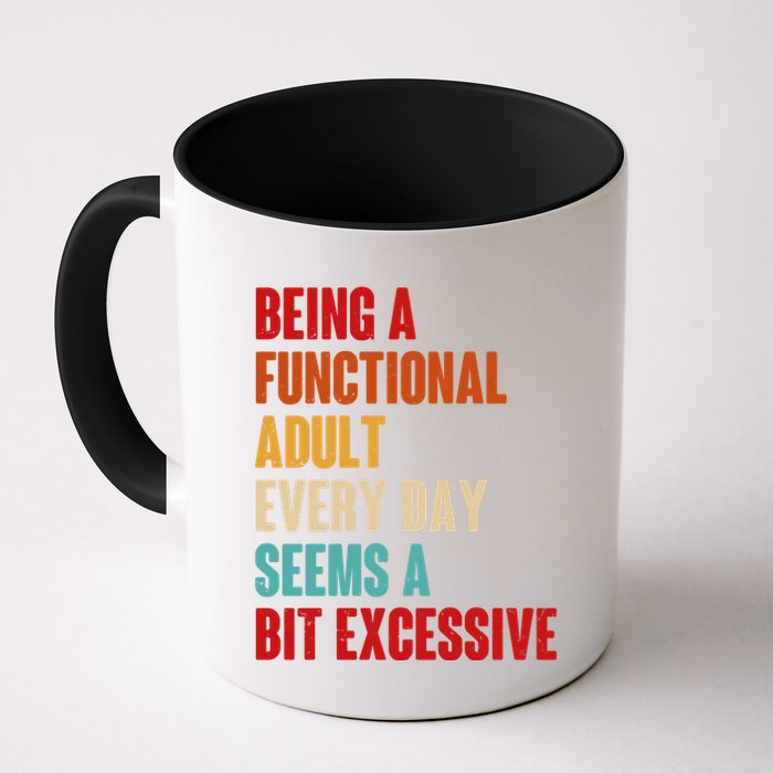 Funny Being A Functional Adult Every Day Seems A Bit Excessive Mug