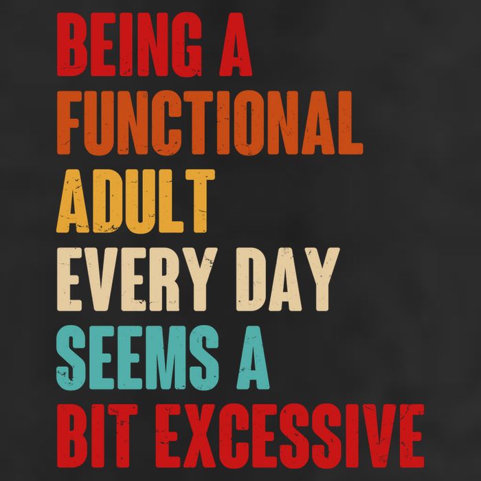 Funny Being A Functional Adult Every Day Seems A Bit Excessive 11oz C Handle Ceramic Mug