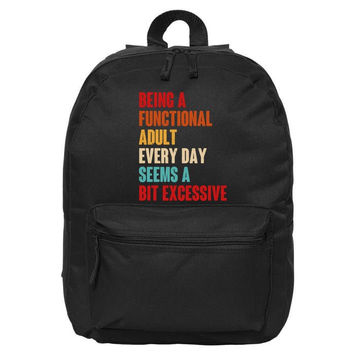 Funny Being A Functional Adult Every Day Seems A Bit Excessive 16 in Basic Backpack