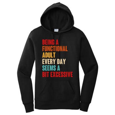 Funny Being A Functional Adult Every Day Seems A Bit Excessive Women's Pullover Hoodie