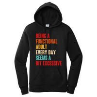 Funny Being A Functional Adult Every Day Seems A Bit Excessive Women's Pullover Hoodie
