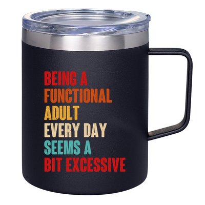 Funny Being A Functional Adult Every Day Seems A Bit Excessive 12oz Stainless Steel Coffee Mug