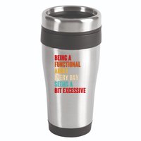 Funny Being A Functional Adult Every Day Seems A Bit Excessive 16oz Travel Tumbler