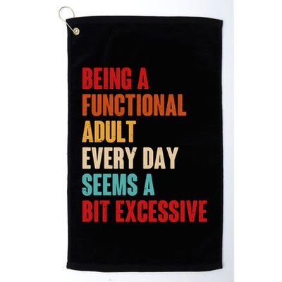 Funny Being A Functional Adult Every Day Seems A Bit Excessive Golf Towel
