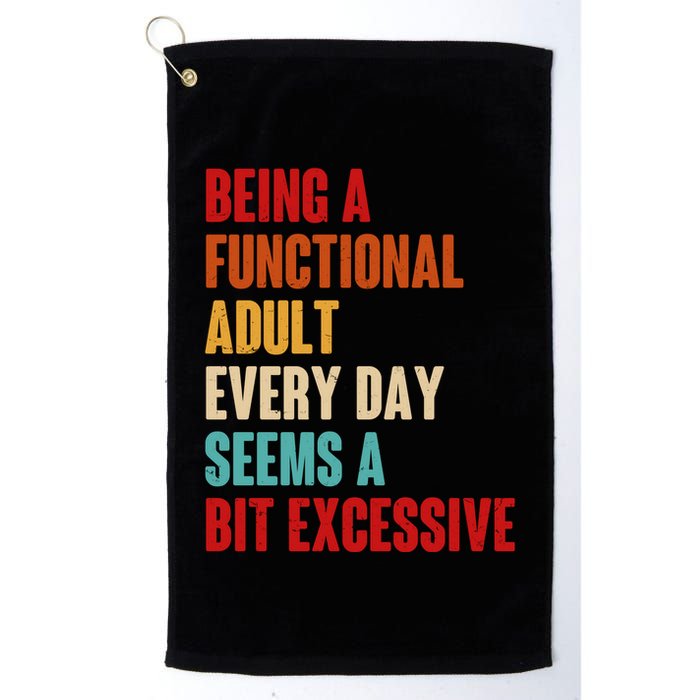 Funny Being A Functional Adult Every Day Seems A Bit Excessive Golf Towel