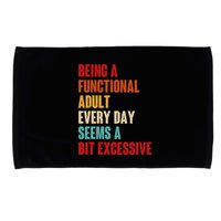 Funny Being A Functional Adult Every Day Seems A Bit Excessive Microfiber Hand Towel