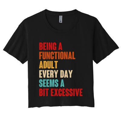 Funny Being A Functional Adult Every Day Seems A Bit Excessive Crop Top