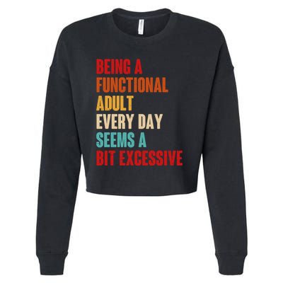 Funny Being A Functional Adult Every Day Seems A Bit Excessive Cropped Pullover Crew