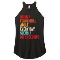 Funny Being A Functional Adult Every Day Seems A Bit Excessive Women's Perfect Tri Rocker Tank