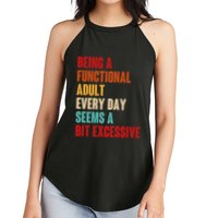 Funny Being A Functional Adult Every Day Seems A Bit Excessive Women's Perfect Tri Rocker Tank