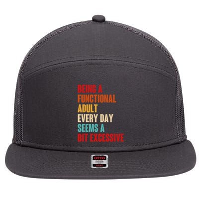 Funny Being A Functional Adult Every Day Seems A Bit Excessive 7 Panel Mesh Trucker Snapback Hat