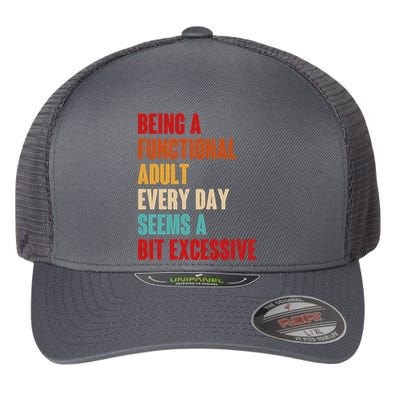 Funny Being A Functional Adult Every Day Seems A Bit Excessive Flexfit Unipanel Trucker Cap