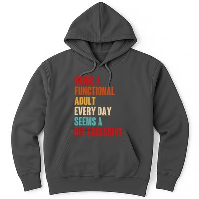 Funny Being A Functional Adult Every Day Seems A Bit Excessive Hoodie