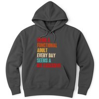 Funny Being A Functional Adult Every Day Seems A Bit Excessive Hoodie