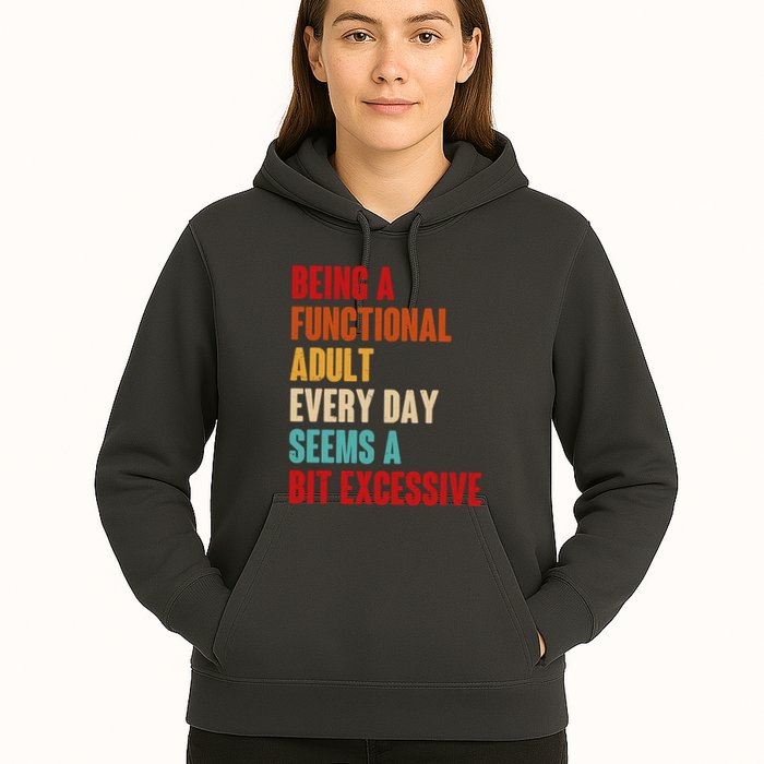 Funny Being A Functional Adult Every Day Seems A Bit Excessive Hoodie