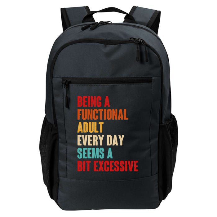 Funny Being A Functional Adult Every Day Seems A Bit Excessive Backpack