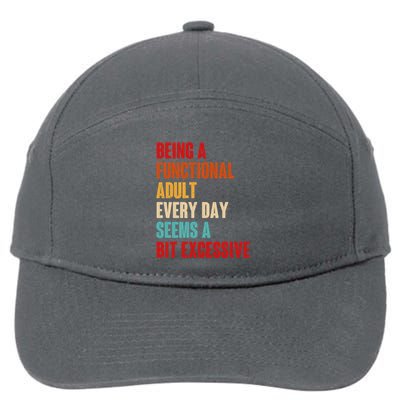 Funny Being A Functional Adult Every Day Seems A Bit Excessive 7-Panel Snapback Hat