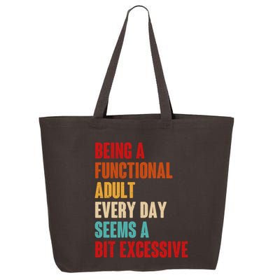 Funny Being A Functional Adult Every Day Seems A Bit Excessive 25L Jumbo Tote