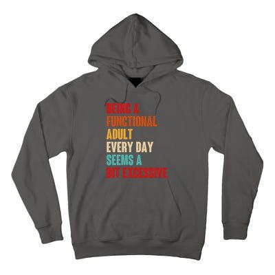 Funny Being A Functional Adult Every Day Seems A Bit Excessive Tall Hoodie