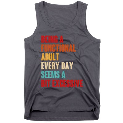 Funny Being A Functional Adult Every Day Seems A Bit Excessive Tank Top