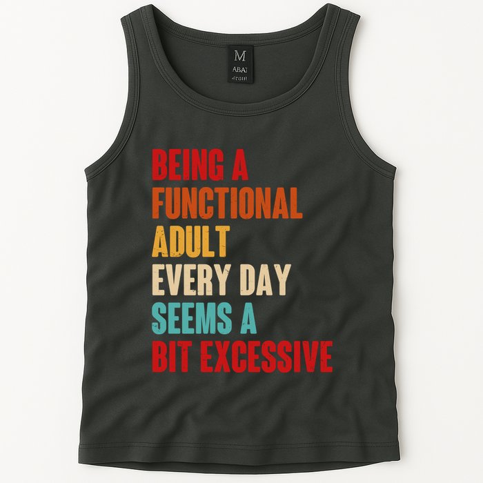 Funny Being A Functional Adult Every Day Seems A Bit Excessive Tank Top