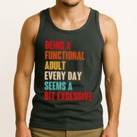 Funny Being A Functional Adult Every Day Seems A Bit Excessive Tank Top