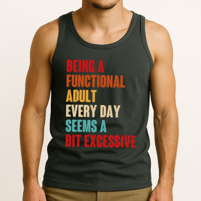 Funny Being A Functional Adult Every Day Seems A Bit Excessive Tank Top