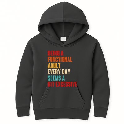 Funny Being A Functional Adult Every Day Seems A Bit Excessive Kids Hoodie