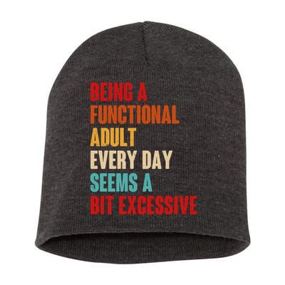 Funny Being A Functional Adult Every Day Seems A Bit Excessive Short Acrylic Beanie