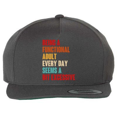Funny Being A Functional Adult Every Day Seems A Bit Excessive Wool Snapback Cap