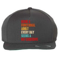 Funny Being A Functional Adult Every Day Seems A Bit Excessive Wool Snapback Cap