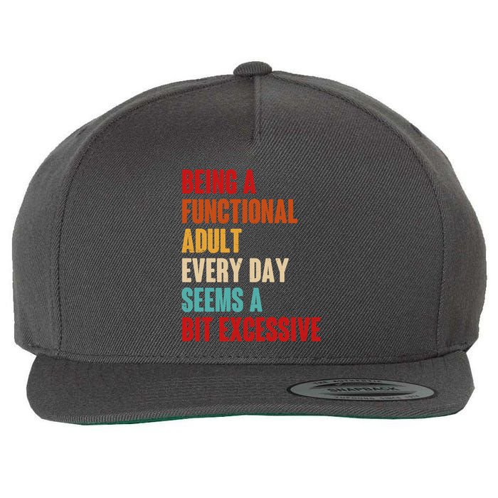 Funny Being A Functional Adult Every Day Seems A Bit Excessive Wool Snapback Cap