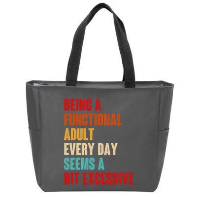 Funny Being A Functional Adult Every Day Seems A Bit Excessive Zip Tote Bag