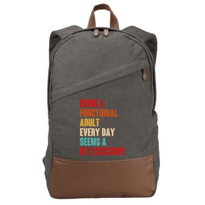 Funny Being A Functional Adult Every Day Seems A Bit Excessive Cotton Canvas Backpack