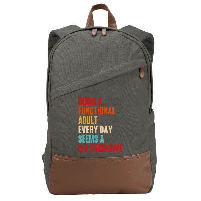 Funny Being A Functional Adult Every Day Seems A Bit Excessive Cotton Canvas Backpack